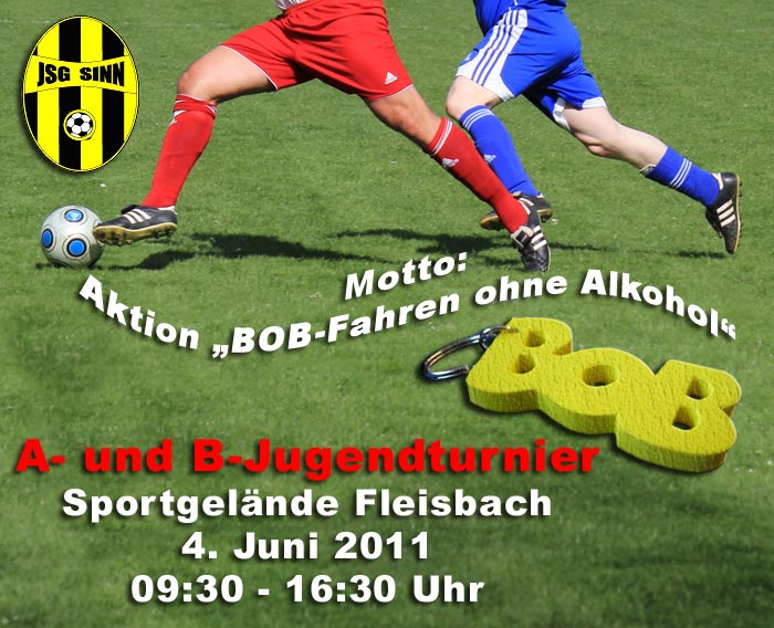 A- und B-Jgd-Fußball-Turnier unter dem Motto:Aktion „BOB-Fahren ohne Alkohol“ am 4. Juni 2011 in Fleisbach