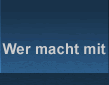 Wer macht mit