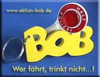 Slogang der Aktion BOB: "Wer fährt, trinkt nicht!"