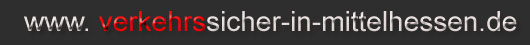 Internetadresse: 'www.verkehrssicher-in-mittelhessen.de'