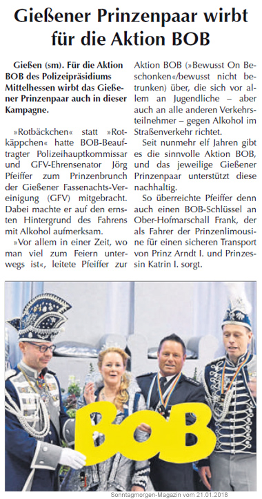 Auch in die heimische Presse nahm dies zum Anlass um über die Unterstützung der Aktion BOB durch das Gießener Prinzenpaar zu berichten. Ein Bericht dazu befand sich im Sonntagmorgen-Magazin Gießen 21-01-2018 